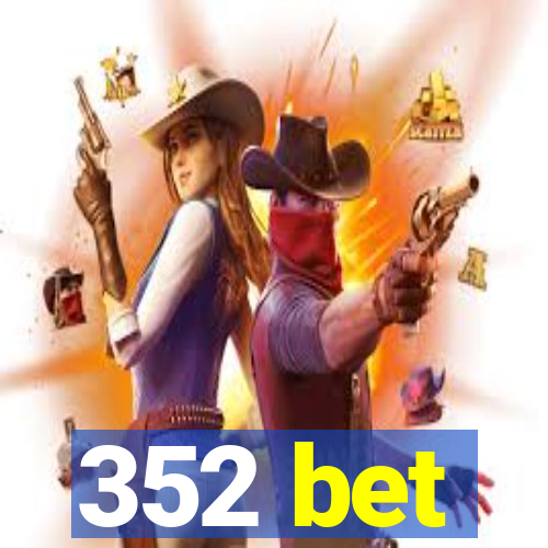 352 bet